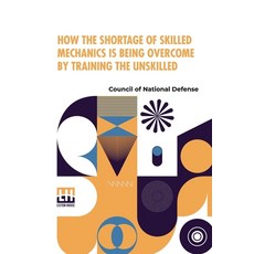 (영문도서) How The Shortage Of Skilled Mechanics Is Being Overcome By Training The Unskilled Paperback, Lector House, English, 9789361380471