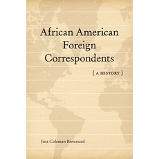 (영문도서)African American Foreign Correspondents: A History Paperback, LSU Press, English, 9780807188392 LSU Press, English, 9780807188392