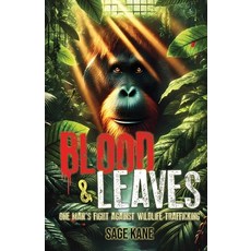 (영문도서)Blood & Leaves: One Man's Fight Against WildlifeTrafficking Paperback, Threshold Editions, English, 9781923690011