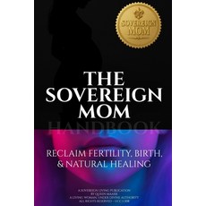 (英文圖書)The Sovereign Mom Handbook: Reclaim Fertility Birth & Natural Healing 平裝版, Independently Published, 英文