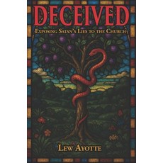 (영문도서)Deceived: Exposing Satan's Lies to the Church Paperback, Independently Published, English, 9798267479752