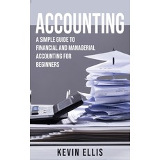 (영문도서) Accounting: A Simple Guide to Financial and Managerial Accounting for Beginners Paperback, Novelty Publishing LLC, English, 9781951345105