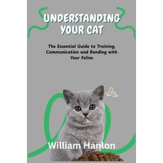 (英文圖書)Understanding Your Cat: The Essential Guide to Training Communication and Bondi... 平裝版, Independently Published, 英文