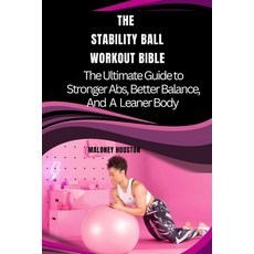 (영문도서)The Stability Ball Workout Bible: The Ultimate Guide to Stronger Abs Better Bal... Paperback, Independently Published, English, 9798272942746
