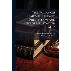 (영문도서)The Nuisances Removal Diseases Prevention and Sewage Utilization Acts Paperback, Hutson Street Press, English, 9781023842617