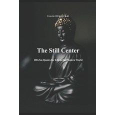 (영문도서)The Still Center: 100 Zen Quotes for Life in the Modern World Paperback, Independently Published, English, 9798267686082