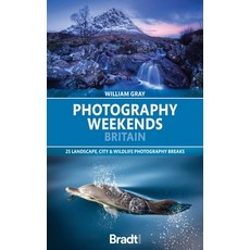 (영문도서)Photography Weekends Britain: 25 Landscape City & Wildlife Photography Breaks Paperback, Bradt Travel Guides, English, 9781804693360 Bradt Travel Guides, English, 9781804693360