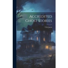 (영문도서) Accredited Ghost Stories Hardcover, Legare Street Press, English, 9781020262401