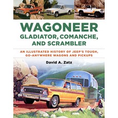 Wagoneer Gladiator Comanche and Scrambler: An Illustrated History of Jeep's Tough Go-Anywhere Ve... Paperback, Enthusiast Books