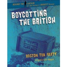 Boycotting the British: Boston Tea Party Library Binding, 45th Parallel Press, English, 9781534143388