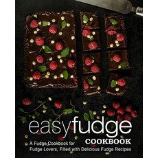 Easy Fudge Cookbook: A Fudge Cookbook for Fudge Lovers Filled with Delicious Fudge Recipes Paperback, Createspace Independent Pub..., English, 9781545034996