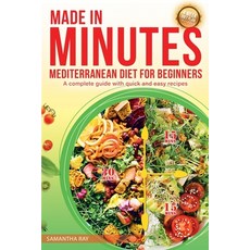 Made In Minutes- A Mediterranean Diet for Beginners: A complete guide with quick and easy recipes Paperback, Independently Published, English, 9798695561906