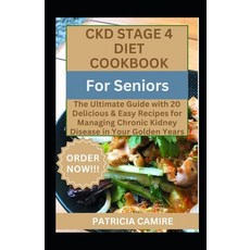 (영문도서) CKD Stage 4 Diet Cookbook For Seniors: The Ultimate Guide with 20 Delicious & Easy Recipes fo... Paperback, Independently Published, English, 9798879069266