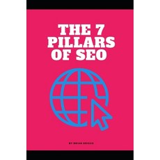 (영문도서) The 7 Pillars of SEO: Your Guide to SEO Basics Paperback, Independently Published, English, 9798861456708