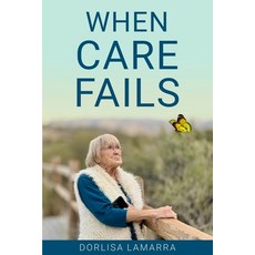 (英文圖書)When Care Fails: Become the Voice of Your Loved One 平裝版, Independently Published, 英文
