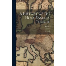 (영문도서) A History of the Holy Eastern Church; Volume 3 Hardcover, Legare Street Press, English, 9781019885451