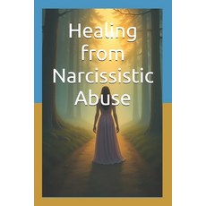 (英文圖書)Healing from Narcissistic Abuse: A Step-by-Step Guide to Rebuilding Your Identit... 平裝版, Independently Published, 英文