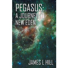 Pegasus: A Journey To New Eden Paperback, Rockhill Publishing LLC