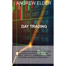 (영문도서) Day Trading: The Complete Guide with All the Advanced Tactics for Stock Forex Crypto Commo... Hardcover, Aharon Books, English, 9781806030835