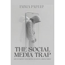 (영문도서)The Social Media Trap - How to Protect Your Mental Health in a Digital World Paperback, Lakes Publishing, English, 9784235251451