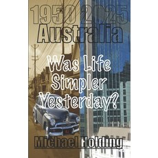 (영문도서)Australia - Was Life Simpler Yesterday? Paperback, Independently Published, English, 9798242790056
