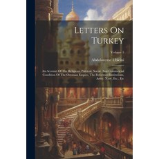 (영문도서) Letters On Turkey: An Account Of The Religious Political Social And Commercial Condition O... Paperback, Legare Street Press, English, 9781022304352