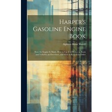 (영문도서) Harper's Gasoline Engine Book: How the Engine Is Made How to Use It at Home in Boats and Ve... Hardcover, Legare Street Press, English, 9781020247477
