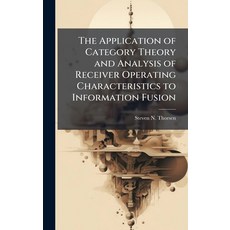 (영문도서)The Application of Category Theory and Analysis of Receiver Operating Characteri... Hardcover, Hutson Street Press, English, 9781025120010