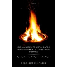 (영문도서) Global Regulatory Standards in Environmental and Health Disputes: Regulatory Coherence Due R... Hardcover, Oxford University Press, USA, English, 9780198810551