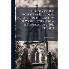 (영문도서)History of the Protestant Episcopal Church in the County of Westchester From I... Paperback, Nabu Press, English, 9781145030138