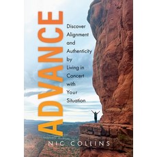 (영문도서)Advance: Discover Alignment and Authenticity by Living in Concert with Your Situ... Hardcover, Nca Books, English, 9798993209517