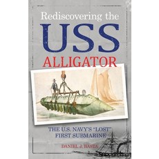 (英文圖書)Rediscovering the USS Alligator: The U.S. Navy's "Lost" First Submarine 平裝版, Atmosphere Press, 英文