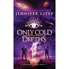 (영문도서) Only Cold Depths: A Galactic Bonds book Hardcover, Jennifer Estep, English, 9781950076468