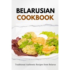 (영문도서) Belarusian Cookbook: Traditional Authentic Recipes from Belarus Paperback, Independently Published, English, 9798865084440