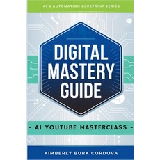 (영문도서)Digital Mastery Guide: AI YouTube Masterclass Paperback, Independently Published, English, 9798283700069