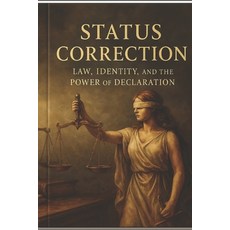 (영문도서)Status Correction: Law Identity and the Power of Declaration Paperback, Independently Published, English, 9798273720411