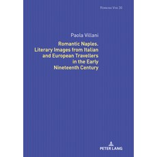 Romantic Naples. Literary Images from Italian and European Travellers in the Early Nineteenth Century Hardcover, Peter Lang D, English, 9783631817940