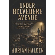 (英文圖書)Under Belvedere Avenue: The Unsolved Murder of Carolyn Wasilewski and the Baltim... 平裝版, Independently Published, 英文
