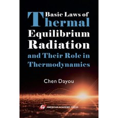 (영문도서)Basic Laws of Thermal Equilibrium Radiation and Their Role in Thermodynamics Paperback, American Academic Press, English, 9798337089584