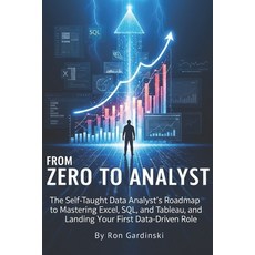 (영문도서)From Zero to Analyst: The Self-Taught Data Analyst's Roadmap to Mastering Excel ... Paperback, Independently Published, English, 9798264587740