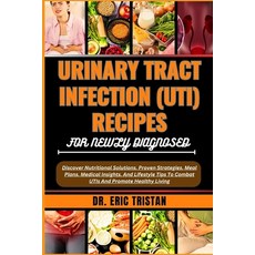 (영문도서) Urinary Tract Infection (Uti) Recipes for Newly Diagnosed: Discover Nutritional Solutions Pr... Paperback, Independently Published, English, 9798880442621