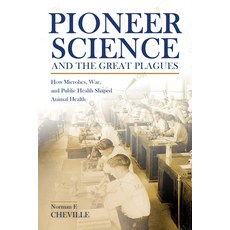 Pioneer Science and the Great Plagues: How Microbes War and Public Health Shaped Animal Health Hardcover, Purdue University Press, English, 9781612496429