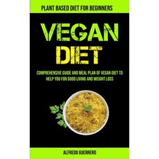 Vegan Diet: Comprehensive Guide And Meal Plan Of Vegan Diet To Help You For Good Living And Weight L... Paperback, Micheal Kannedy