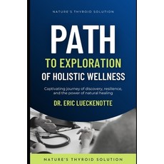 (영문도서) Nature's Thyroid Solution: A Pioneering Exploration of Holistic Wellness Paperback, Independently Published, English, 9798320649801
