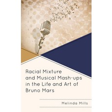 Racial Mixture and Musical Mash-ups in the Life and Art of Bruno Mars Hardcover, Lexington Books, English, 9781793619822
