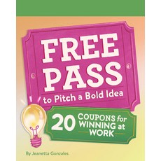 (영문도서)Free Pass to Pitch a Bold Idea: 20 Coupons for Winning at Work Paperback, Chronicle Books, English, 9781797233093