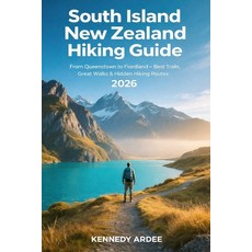 (英文圖書)South Island New Zealand Hiking Guide 2026: From Queenstown to Fiordland - Best... 平裝版, Independently Published, 英文