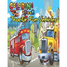 Coloring Book Tractor Fun Vehicles: Police Cars Tractors Fire Trucks & Monster Trucks Coloring Books Paperback, Independently Published, English, 9798724048583