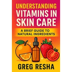 (英文圖書)Understanding Vitamins in Skincare: A Brief Guide to Natural Ingredients 平裝版, Independently Published, 英文