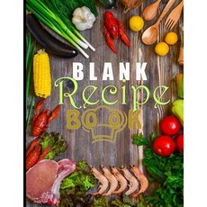 Blank Recipe Book: Blank Recipe Book To Write In Blank Cooking Book Recipe Journal 100 Recipe Journa... Paperback, English, 9781801331111
